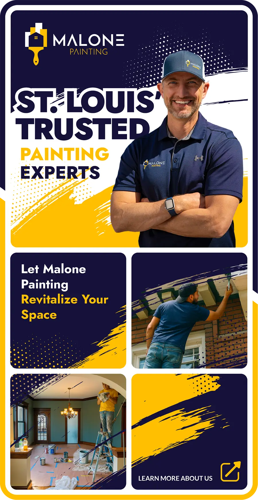 A graphic advertisement for Malone Painting, which offers Professional Painting Services in St. Louis, featuring Mike Malone in a navy blue shirt and baseball cap, arms crossed, smiling at the camera. The ad has a navy and yellow color scheme with text that reads "Malone Painting," "St. Louis' Trusted Painting Experts," and "Let Malone Painting Revitalize Your Space." Below Malone's portrait are three smaller images: a painter on a ladder painting a ceiling, a painter working on a house's exterior, and an empty yellow-and-navy box with a "Learn More About Us" button